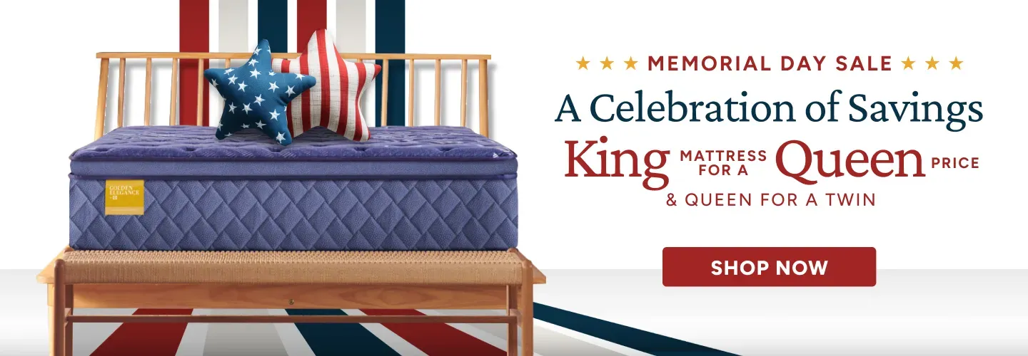 King mattress for queen price, queen mattress for twin price! Shop Memorial Day Sales!